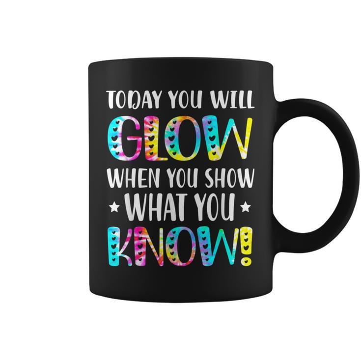 Today You Will Glow When You Show What You Know For Test Day Coffee Mug