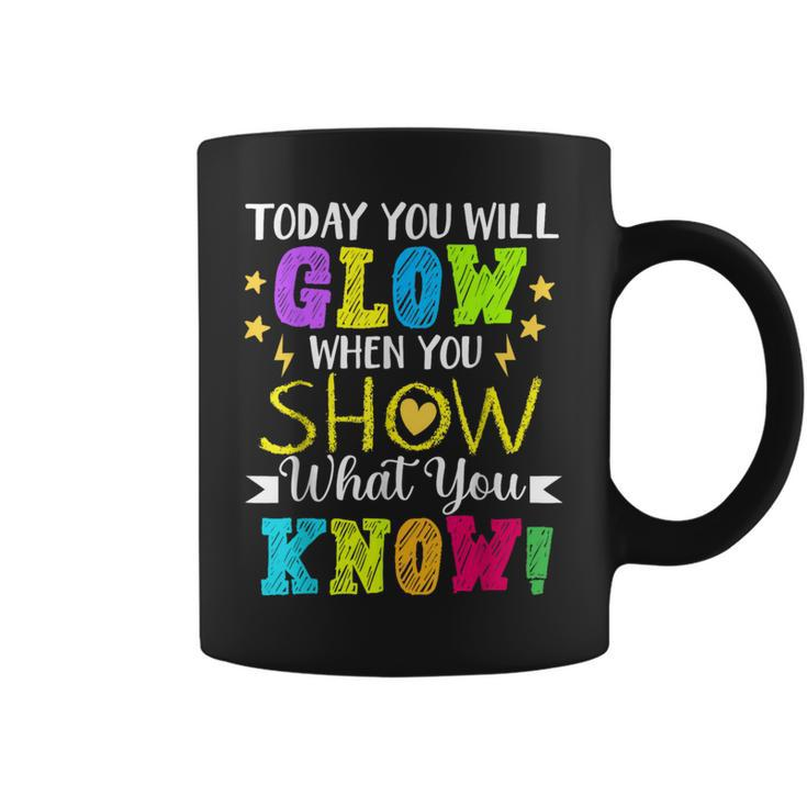 Today You Will Glow When You Show What YouKnow Teachers Day Coffee Mug