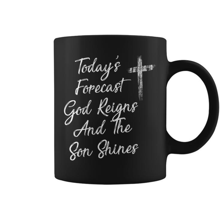 Today's Forecast God Reigns And The Son Shines Christian Coffee Mug