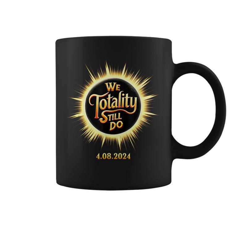 We Totality Still Do April 8 Eclipse Wedding Anniversary Coffee Mug