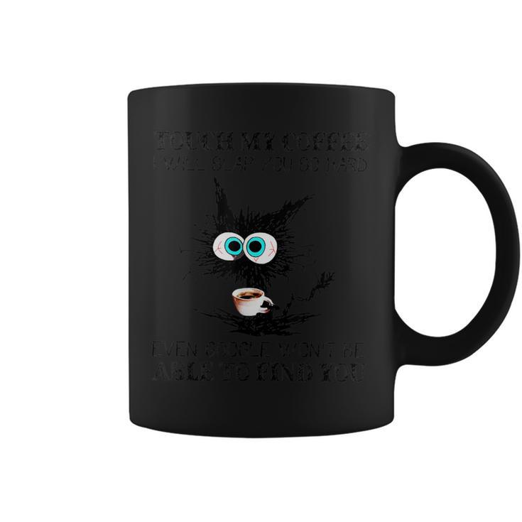 Touch My Coffee I Will Slap You So Hard Cat Coffee Coffee Mug