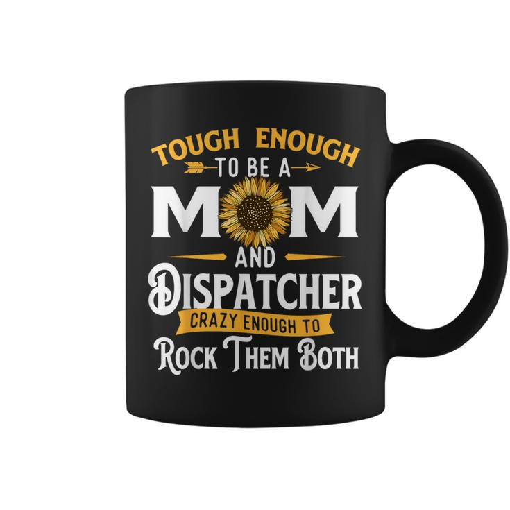 Tough Enough To Be A Mom 911 Dispatcher First Responder Coffee Mug