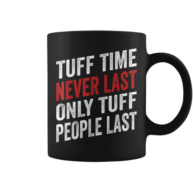 Tough Time Never Last Only Tough People Last Quote Coffee Mug