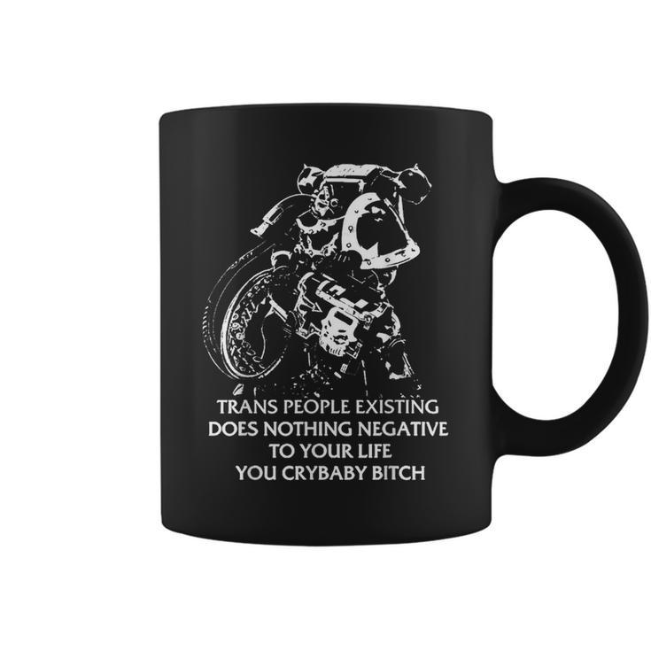 Trans People Existing Does Nothing Negative To Your Life Coffee Mug