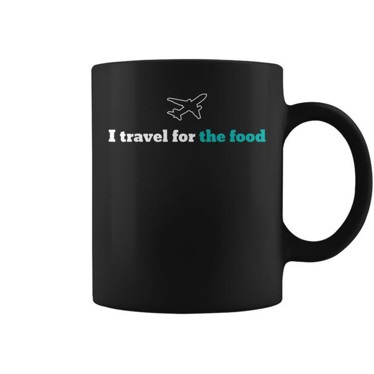 I Travel For The Food Foodie Adventure Coffee Mug