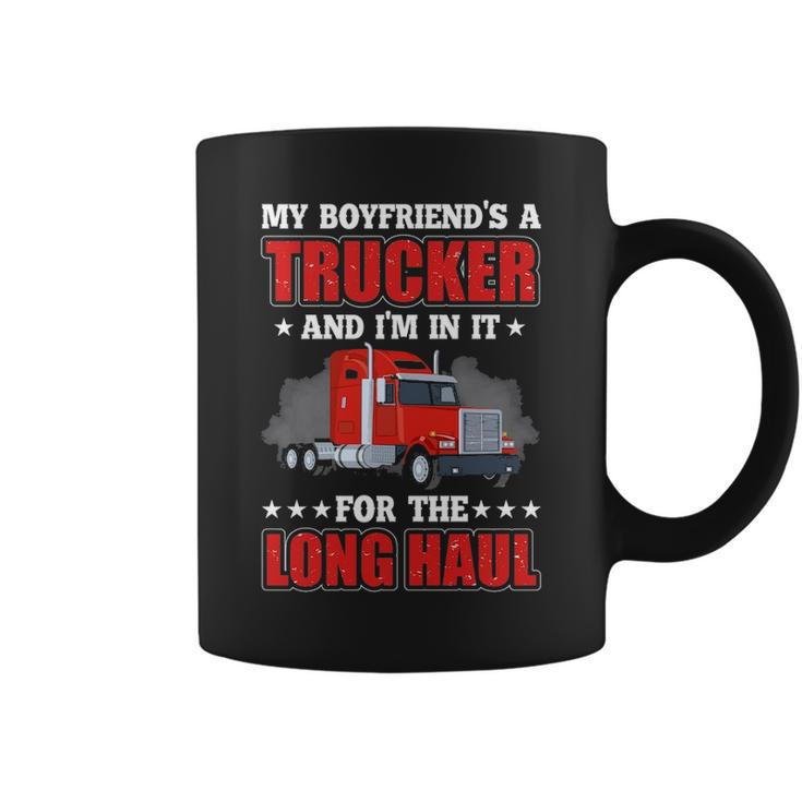 Truck Driver My Boyfriend's A Trucker And I'm In It For The Long Haul Coffee Mug