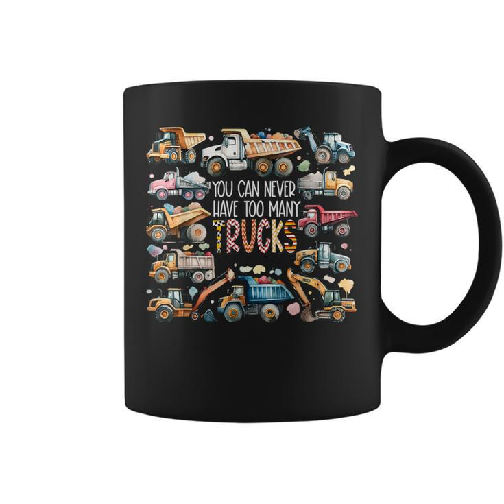You Can Never Have Too Many Trucks Boys Construction Trucks Coffee Mug