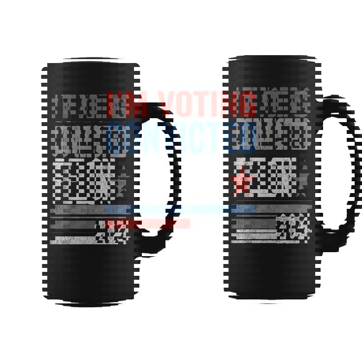 Trump 2024 Convicted Felon I'm Voting Convicted Felon 2024 Coffee Mug