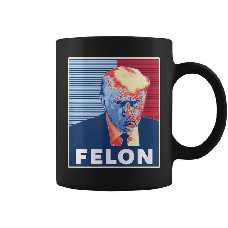 Trump Hot First American President Felon Coffee Mug