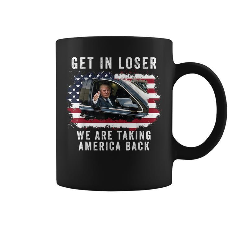 Trump Get In Loser We're Taking America Back Trump 'Merica Coffee Mug