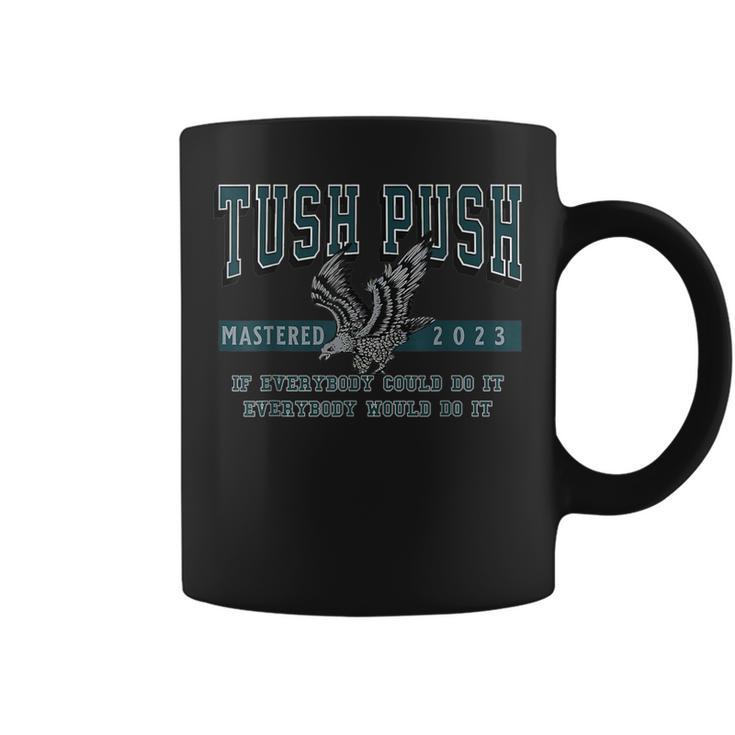 The Tush Push Eagles Mastered 2023 Coffee Mug