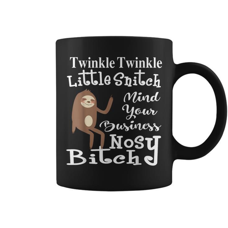 Twinkle Twinkle Little Snitch Sloth Bitch T Coffee Mug