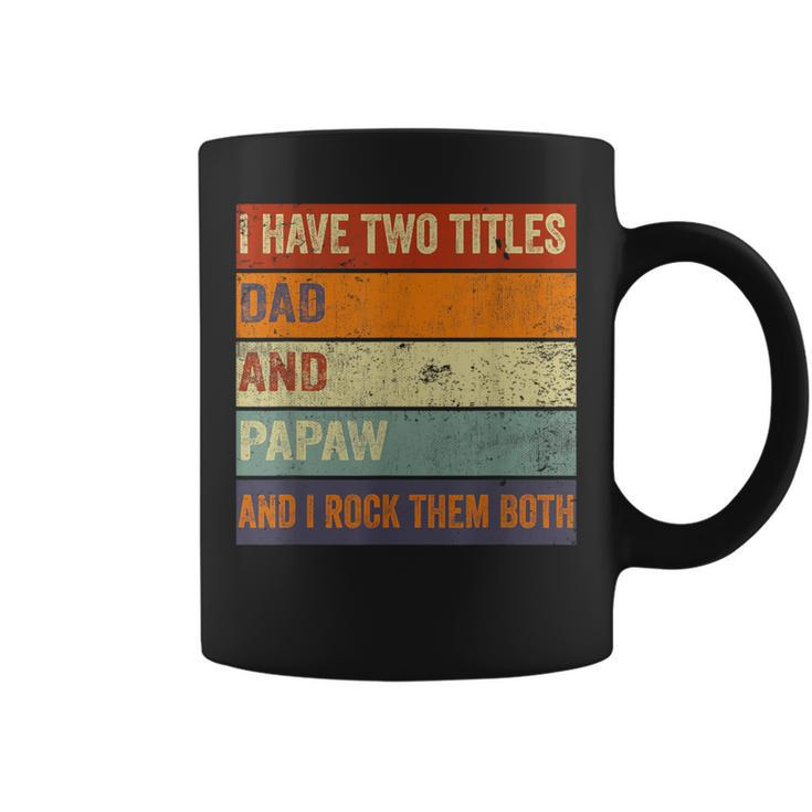 I Have Two Titles Dad And Papaw Fathers Day Grandpa Coffee Mug
