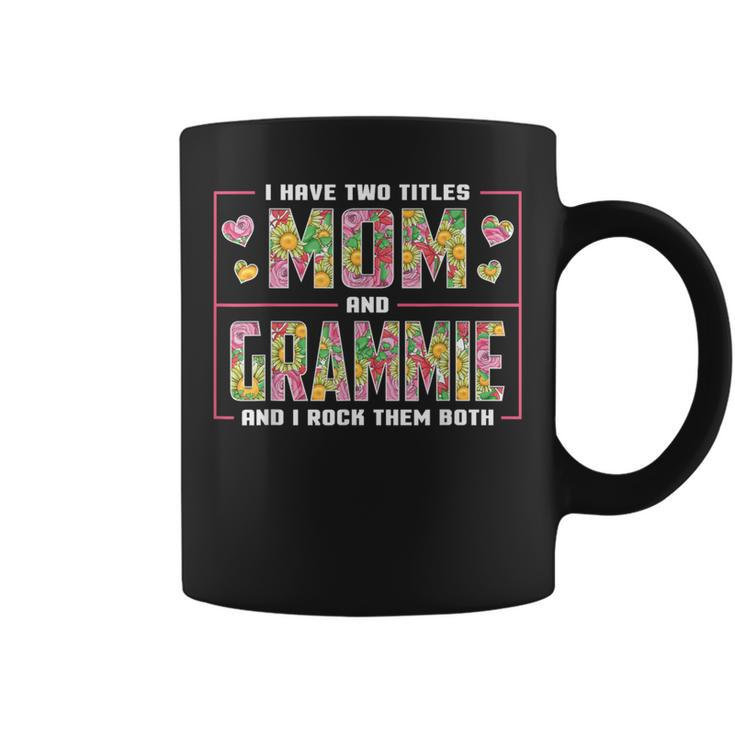 I Have Two Titles Mom And Grammie Grammie Coffee Mug