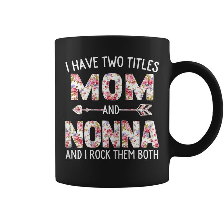 I Have Two Titles Mom And Nonna Floral Cute Coffee Mug