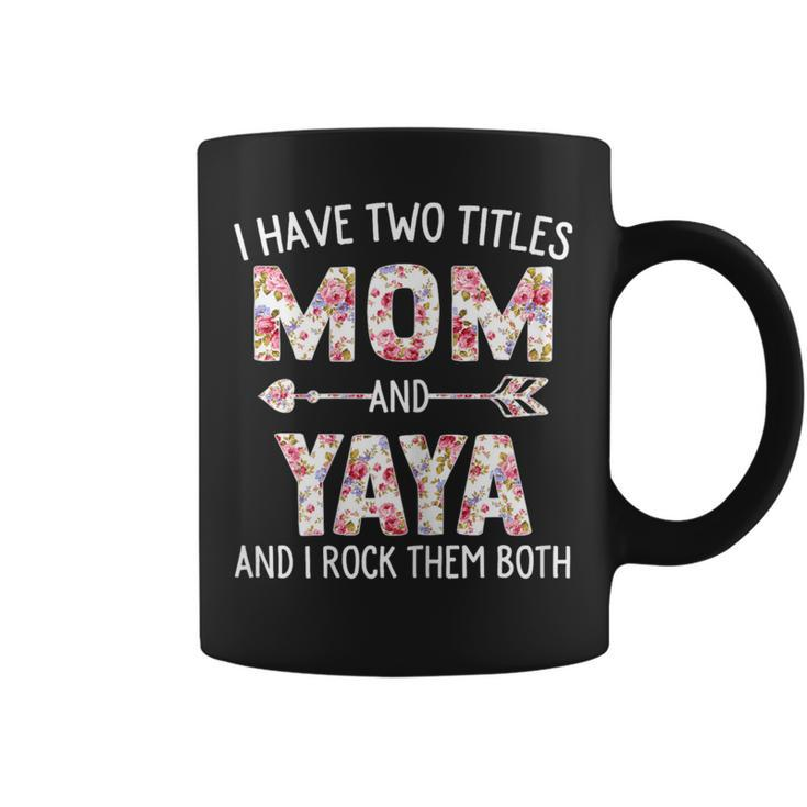 I Have Two Titles Mom And Yaya Floral Cute Coffee Mug
