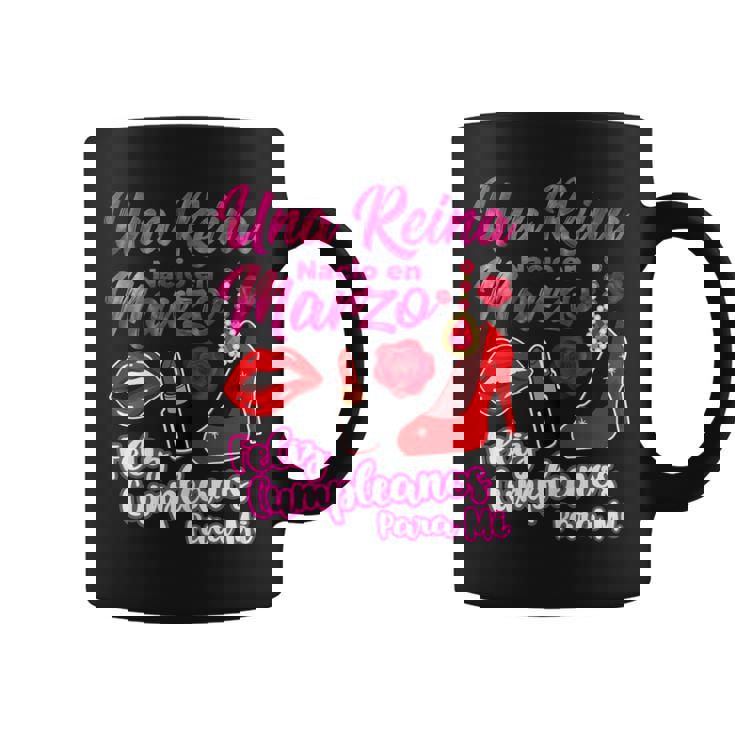 Una Reina Nacio En Marzo Feliz Cumpleaños Marzo Aniversario Taza de café