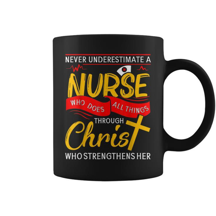 Never Underestimate A Nurse Who Does Things Through Christ Coffee Mug