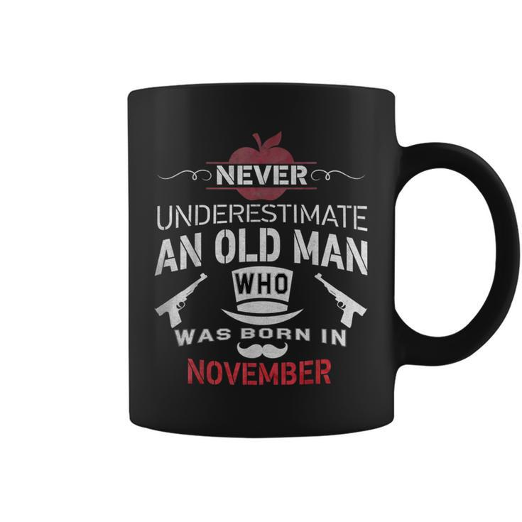 Never Underestimate An Old Man Who Was Born In November Coffee Mug
