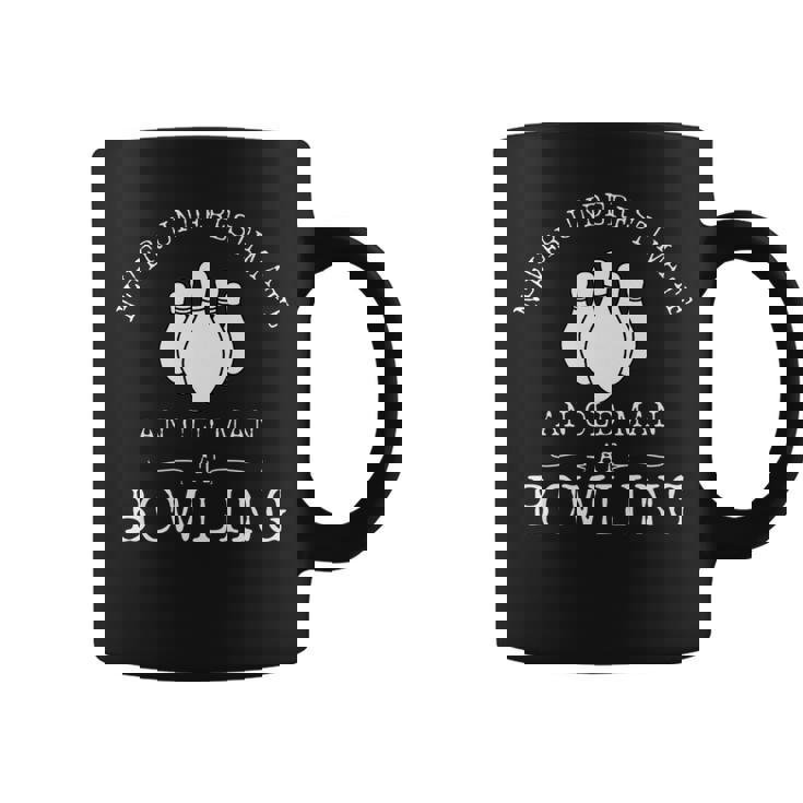 Never Underestimate An Old Man With A Bowling Ball Bowl Coffee Mug