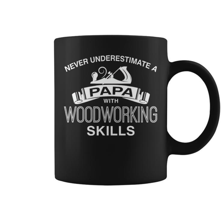 Never Underestimate A Papa With Woodworking Skills Coffee Mug