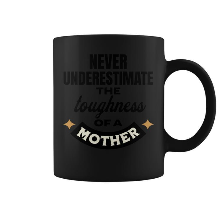 Never Underestimate The Toughness Of A Mom Cute Coffee Mug