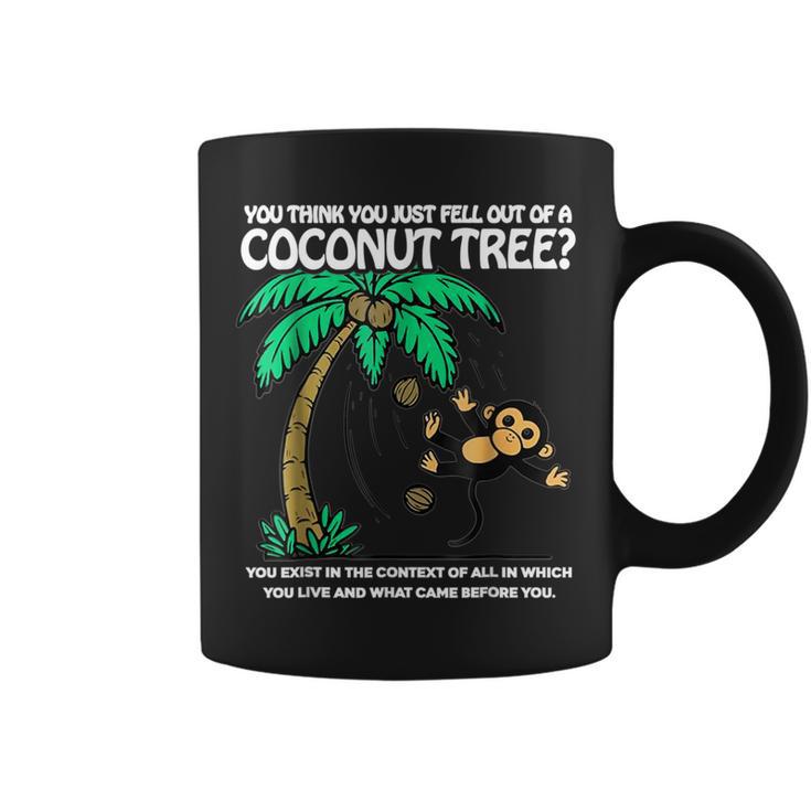 Unique You Think You Just Fell Out Of A Coconut Tree Coffee Mug