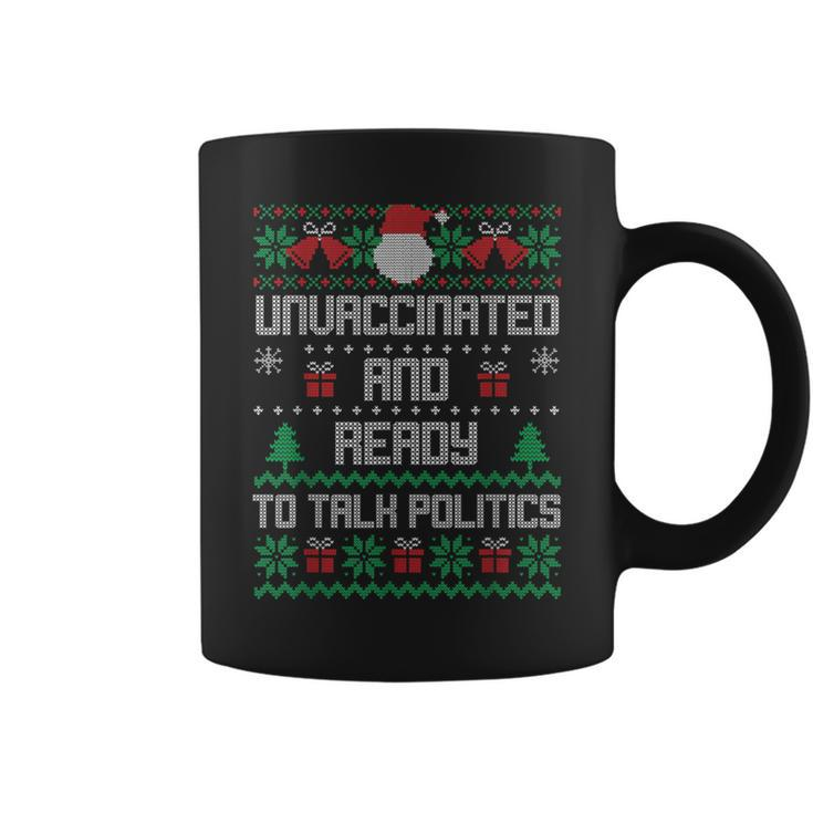 Unvaccinated And Ready To Talk Politics Ugly Sweater Xmas Coffee Mug
