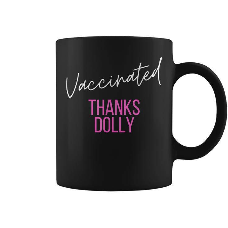 Vaccinated Thanks Dolly I Got The Dolly Vaccine Coffee Mug