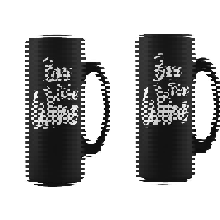 Vino Copa Born To Be Wine Taza de café