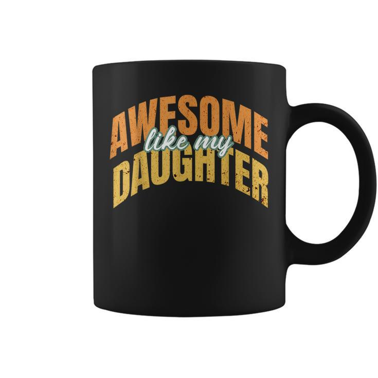 Vintage Awesome Like My Daughter Present Fathers Day 2024 Coffee Mug