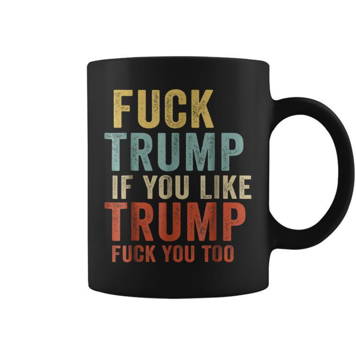 Vintage Fuck Trump If You Like Trump Fuck You Too Coffee Mug