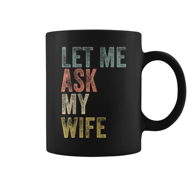 Vintage Let Me Ask My Wife Husband Couple Humor Coffee Mug
