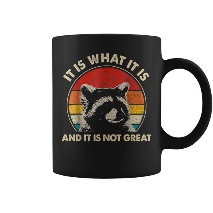 Vintage Racoon It Is What It Is And It Is Not Great Coffee Mug