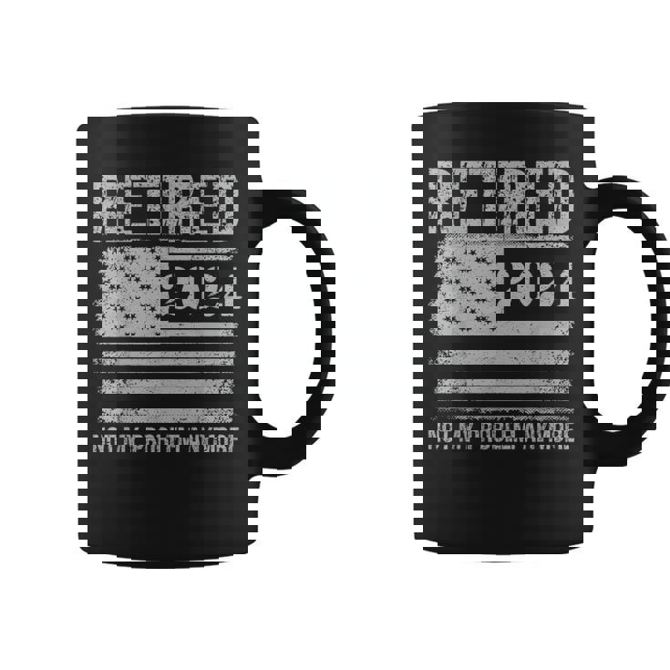 Vintage Retired 2024 Not My Problem Anymore American Flag Coffee Mug