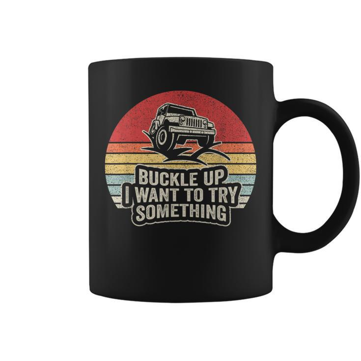 Vintage Retro Buckle Up I Want To Try Something Offroad Car Coffee Mug
