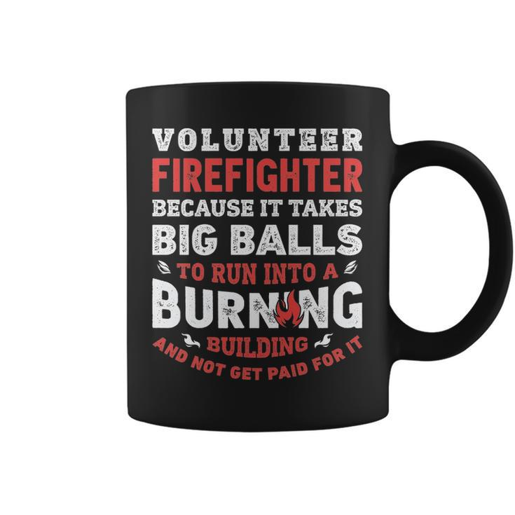 Volunteer Firefighter Because It Takes Big Balls Coffee Mug