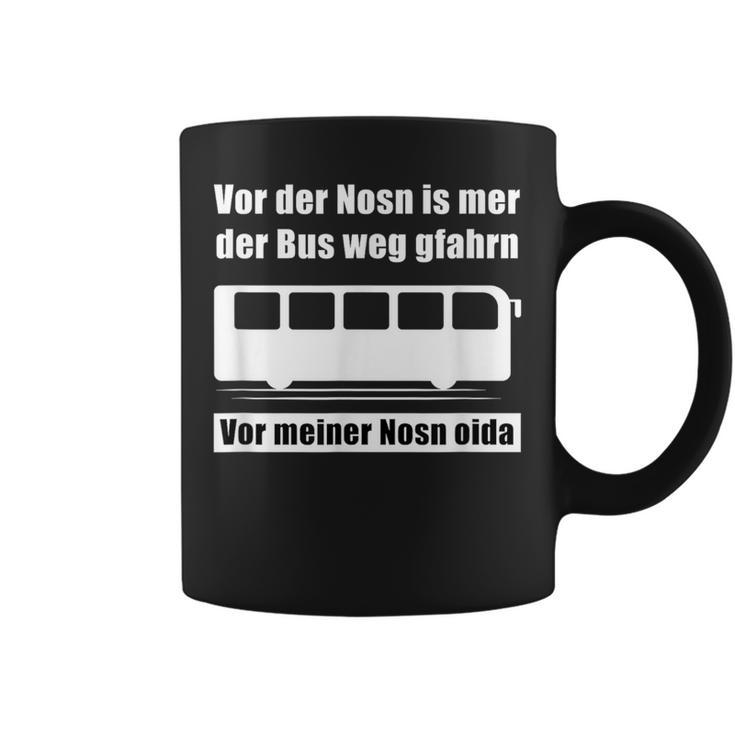 Vor Der Nosn Is Mer Der Bus Weg Gfahrn Wer Hat Die Mutter German Tassen
