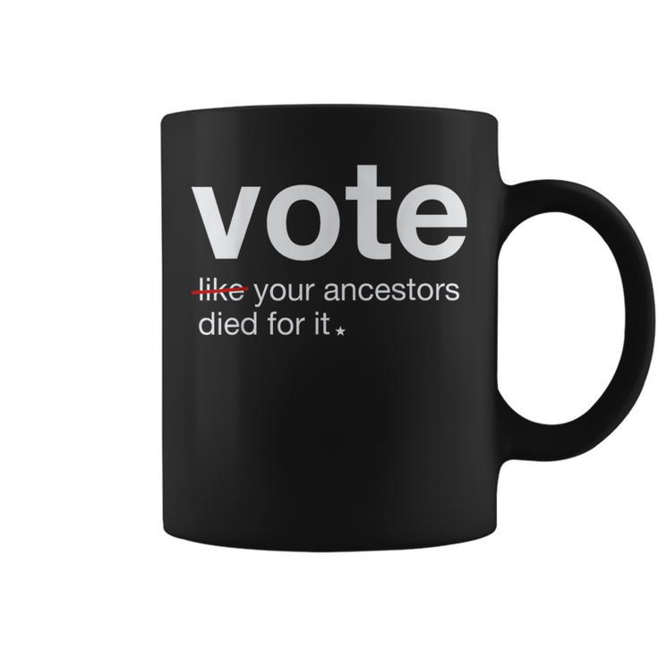 Vote Like Your Ancestors Died For It 2024 Black Voters Coffee Mug