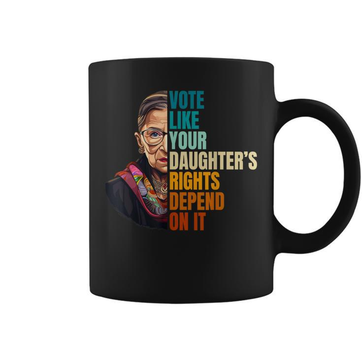 Vote Like Your Daughter's Rights Depend On It Rbg Quote Coffee Mug