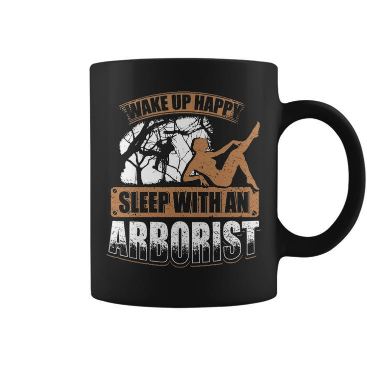 Wake Up Happy Sleep With An Arborist Coffee Mug