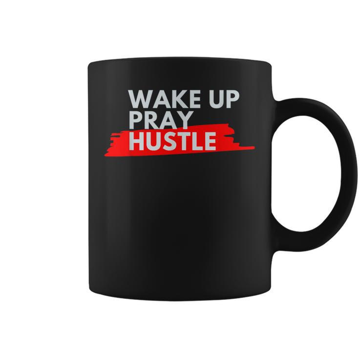 Wake Up Pray Hustle Entrepreneur Motivation Quote Coffee Mug