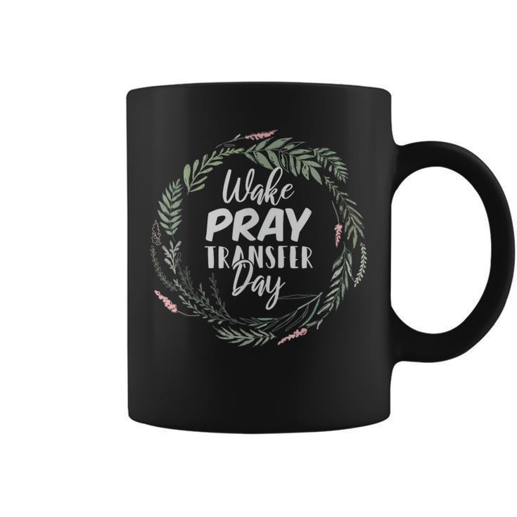 Wake Pray Transfer Day Infertility Ivf Coffee Mug