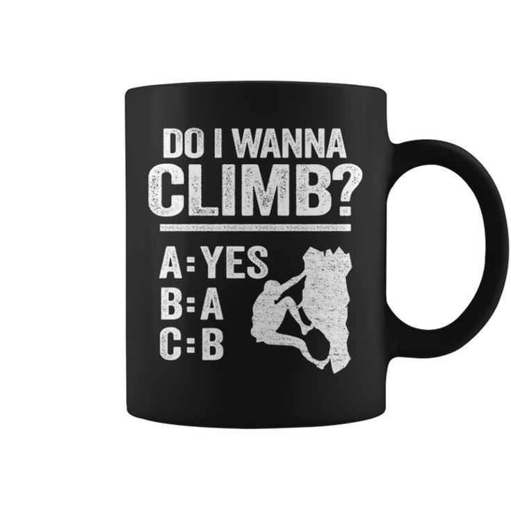 Do I Wanna Climb Jokes Freeclimber Mountain Rock Climbing Coffee Mug