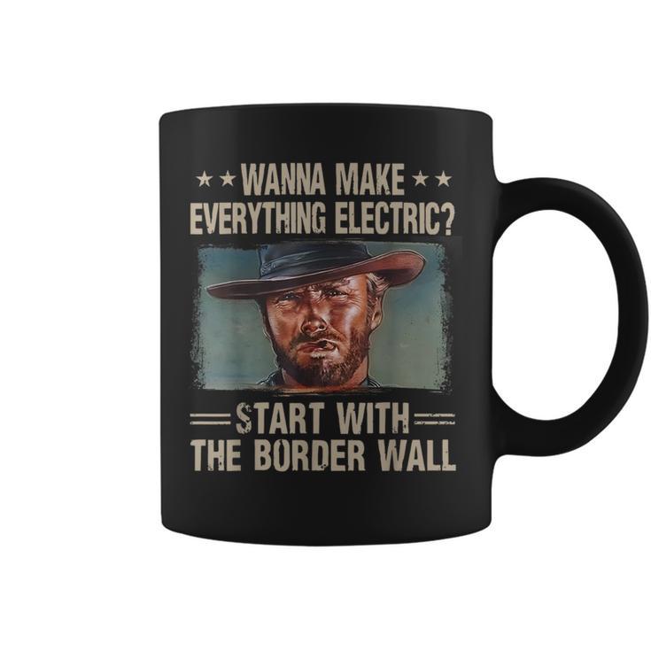 Wanna Make Everything Electric Start With The Border Wall Men's T-shirt ...