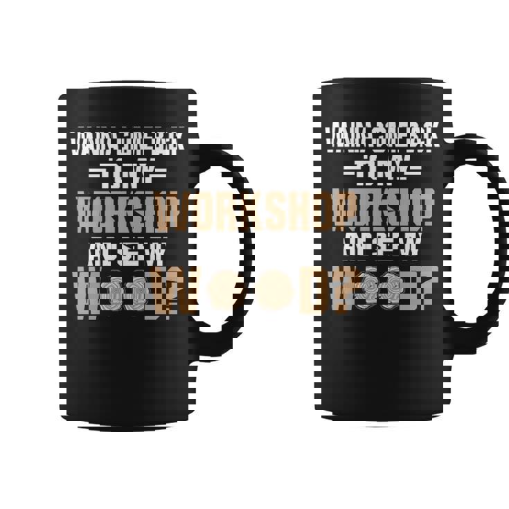 Wanna See Wood Woodworking Men Tools Gif Coffee Mug