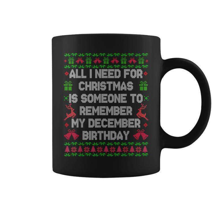 All I Want For Christmas Is Someone To Remember My Birthday Coffee Mug