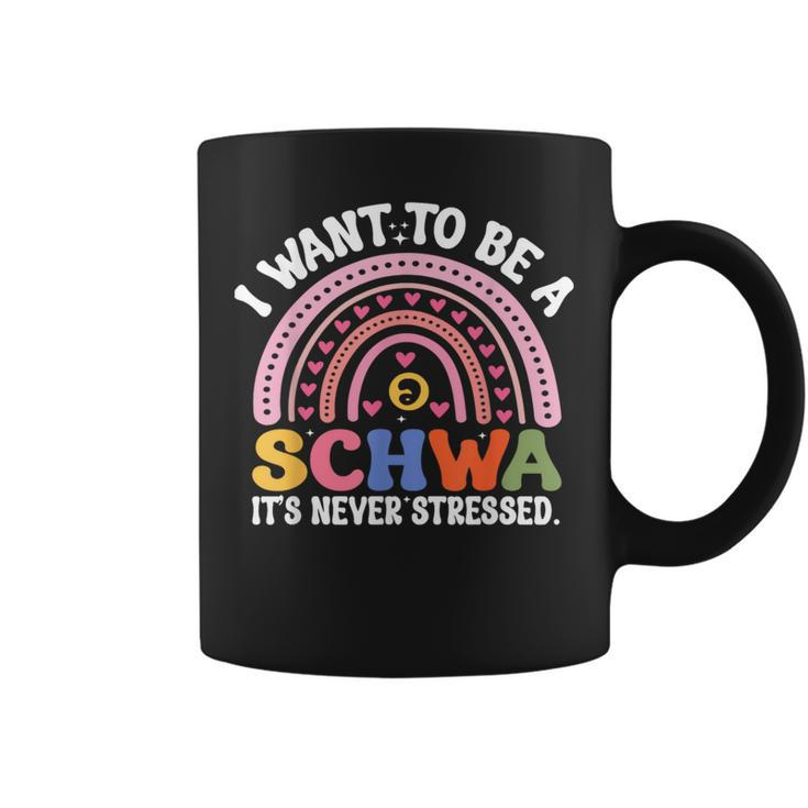 I Want To Be A Schwa It's Never Stressed Literacy Teacher Coffee Mug