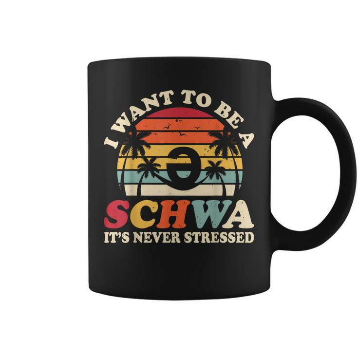 I Want To Be A Schwa It's Never Stressed Teacher Student Coffee Mug