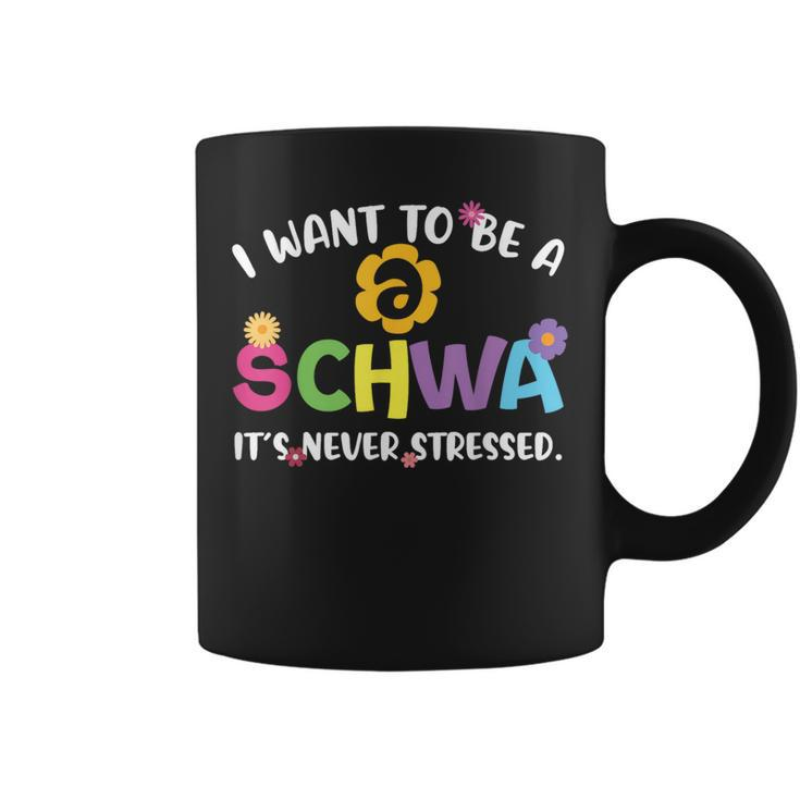 I Want To Be A Schwa It Never Stressed Teacher Coffee Mug
